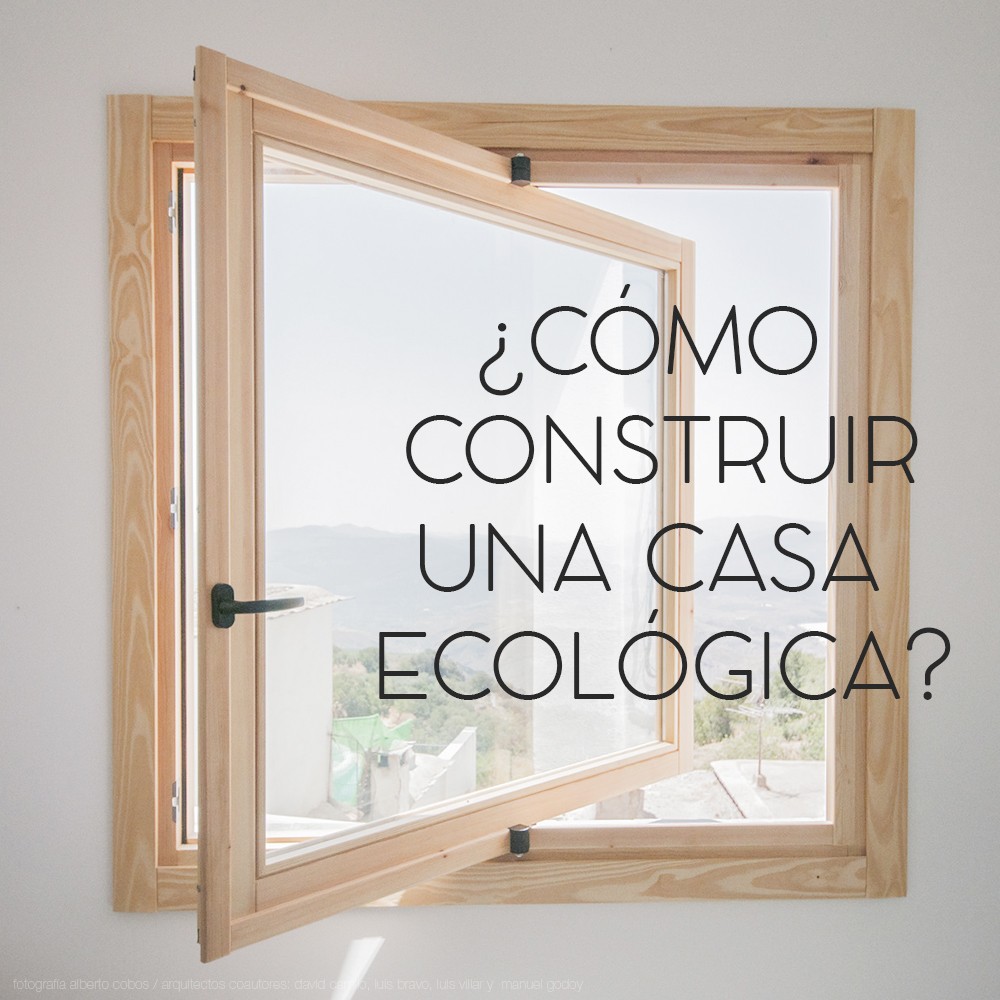 ¿Cómo construir una Casa Ecológica?